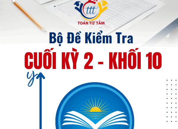 Bộ đề kiểm tra cuối kỳ 2 Toán 10 CTST năm học 2024 2025