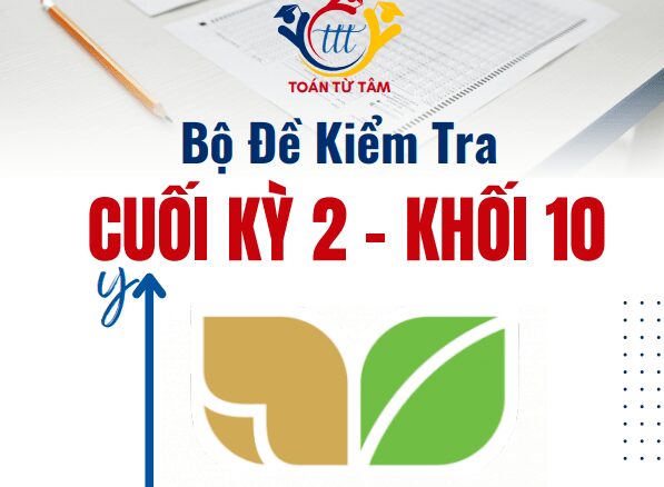 Bộ đề kiểm tra cuối kỳ 2 Toán 10 KNTTVCS năm học 2024 2025